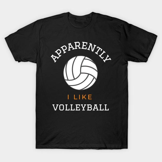 Apparently I Like Volleyball Funny Volleyball Gifts For Athletes T-Shirt by Art master